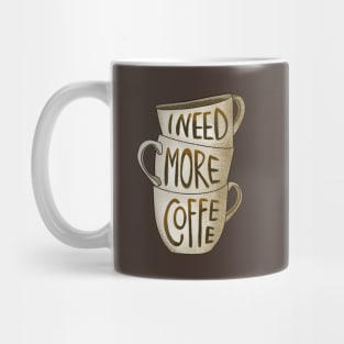 I need more coffee Mug
